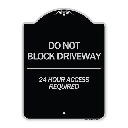Signmission Do Not Block Driveway 24 Hour Access Required Heavy-Gauge Aluminum Sign, 24" H, BS-1824-24633 A-DES-BS-1824-24633